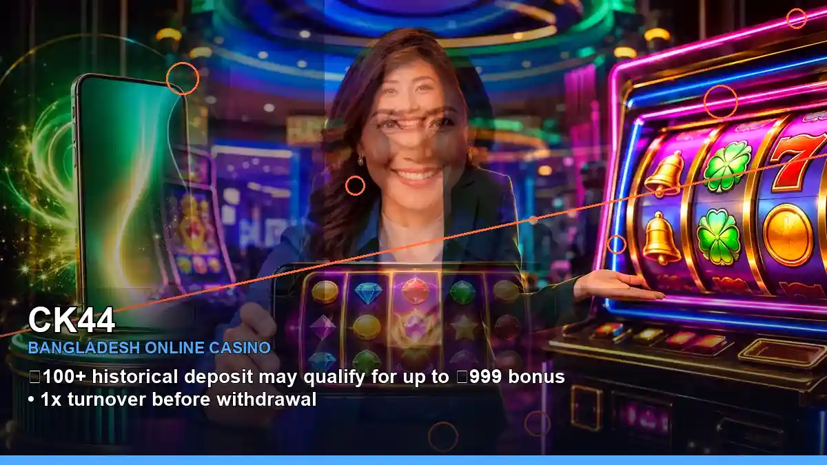CK44 বাংলাদেশে অনলাইন স্লট ও ক্যাসিনো গেমস | Bangladesh online slots — jackpot focus · 1