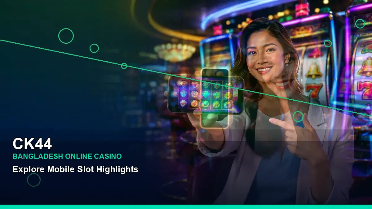 CK44 বাংলাদেশে অনলাইন স্লট ও ক্যাসিনো গেমস | Bangladesh online slots — mobile reel highlights · 6